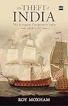 The Theft of India:The European Conquests of