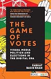 The Game of Votes: Visual Media Politics and Elections in the Digital Era
