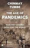 Age Of Pandemics (1817-1920) : How They Shaped India and the World