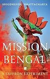 Mission Bengal: A Saffron Experiment