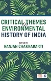 Critical Themes in Environmental History of India
