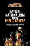 Nation, Nationalism and the Public Sphere: Religious Politics in India