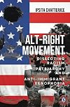 Alt-Right Movement: Dissecting Racism, Patriarchy and Anti-immigrant Xenophobia