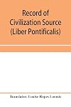 Record of Civilization Source and Studies The book of the popes (Liber pontificalis)