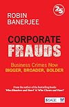 Corporate Frauds: Business Crimes now Bigger, Broader, Bolder