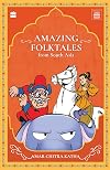 Amazing Folktales From South Asia (Timeless Classics from Amar Chitra Katha)