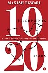 10 FLASHPOINTS; 20 YEARS NATIONAL SECURITY SITUATIONS THAT IMPACTED INDIA