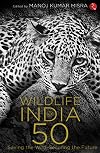WILDLIFE INDIA@50: Saving the Wild, Securing the Future