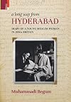 A Long way from Hyderabad: Diary of a Young Muslim Woman in 1930s Britain