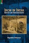 Iron in India: History and Historiography
