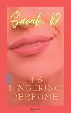 His Lingering Perfume: A Raw Story of Awkward Love
