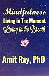 Mindfulness: Living in the Moment Living in the Breath