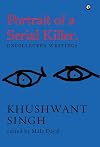 Portrait of a Serial Killer: Uncollected Writings