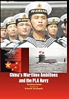 China's Maritime Ambitions and the PLA Navy