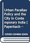 Urban Parallax Policy and the City in Contemporary India