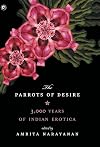 Parrots of Desire: 3,000 Years of Indian Erotica