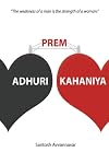 Adhuri Prem Kahaniya (Incomplete Love Stories) : The weakness of a man is the strength of the woman