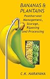 Bananas and Plantains: Postharvest Management,Storage,Ripening and Processing