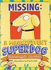 Missing: A Maginificent Superdog