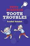 Petu Pumpkin: Tooth Troubles [Paperback] [Nov 03, 2014] VENKATESH ARUNDHATI
