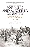 For King and Another Country: Indian Soldiers on the Western Front, 1914-18