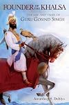 THE FOUNDER OF THE KHALSA, THE LIFE AND TIME OF GURU GOBIND SINGH