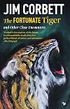 The Fortunate Tiger and Other Close Encounters: Selected Writings