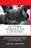 Mother, Where's My Country?: Looking for Light in the Darkness of Manipur