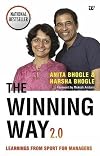 The Winning Way 2.0: Learnings From Sport for Managers [Paperback] [Jul 03, 2017] Bhogle, Anita and Bhogle, Harsha