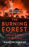 The Burning Forest:: India's War in Bastar