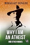 Why I am an Atheist & other Works