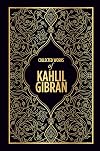Collected Works of Kahlil Gibran- DELUXE EDITION [Hardcover] KAHLIL GIBRAN