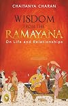 Wisdom From The Ramayana: On Life and Relationships