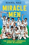 Miracle Men : The Off-the-Record Story of the 1983 World Cup Triumph