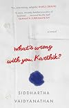 What's Wrong with You, Karthik?