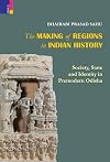 THE MAKING OF REGIONS IN INDIAN HISTORY (HB)