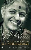 Of Gifted Voice : The Life and Art of M.S.Subbulakshmi