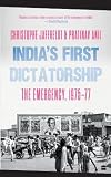 India's First Dictatorship : The Emergency, 1975-1977