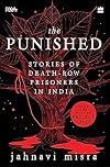 The Punished Stories of Death-Row Prisoners in India