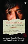 This Land Is Mine, I Am Not Of This Land CAA-NRC And The Manufacture Of Statelessness