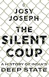 The silent coup : a history of India's deep state