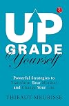Up Grade Yourself: Powerful Strategies To Transform Your Mindset & Change Your Life