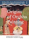 Origins of Orchha Painting: Orchha, Datia, Panna: Miniatures from the Royal Courts of Bundelkhand (1590–1850) Vol. 1