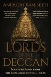 LORDS OF THE DECCAN : Southern India from the Chalukyas to the Cholas