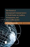 The Pursuit of International Criminal Justice: A World Study on Conflicts, Victimization, and Post-conflict Justice
