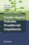 Prosodic categories : production, perception and comprehension