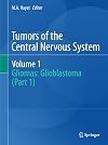 Tumors of the Central Nervous System, Volume 1: Gliomas: Glioblastoma (Part 1)