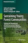 Sustaining young forest communities ecology and management of early successional habitats in the Central Hardwood Region, USA