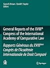 General reports of the XVIIIth Congress of the International Academy of Comparative Law Rapports généraux du XVIIIème Congrès de l'Académie internationale de droit comparé