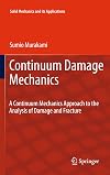 Continuum Damage Mechanics: A Continuum Mechanics Approach to the Analysis of Damage and Fracture (Solid Mechanics and Its Applications)
